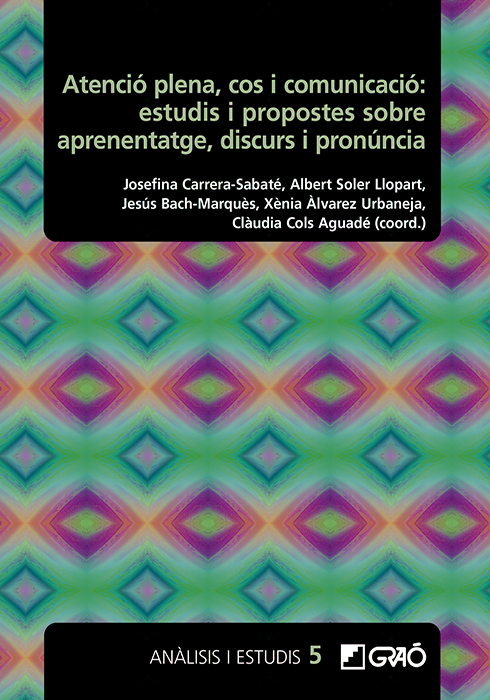 Atenció plena, cos i comunicació: estudis i propostes sobre aprenentatge, discurs i pronúncia